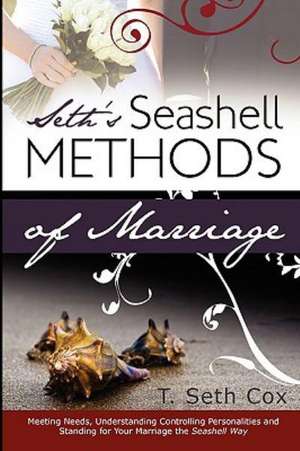 Seth's Seashell Methods of Marriage: Massive de T. Seth Cox