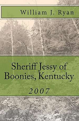 Sheriff Jessy of Boonies, Kentucky: 2007 de William J. Ryan