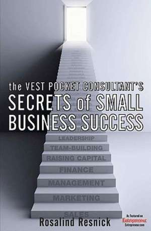 The Vest Pocket Consultant's Secrets of Small Business Success: Notary Public Law, Legal Highlights, 225 Questions + 2 Practice Tests de Rosalind Resnick