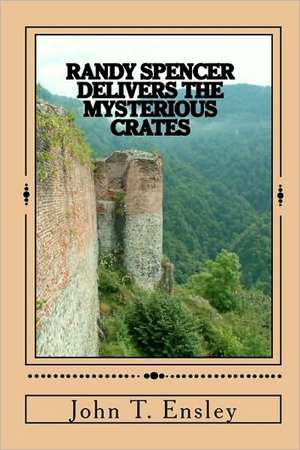 Randy Spencer Delivers the Mysterious Crates: A Book in 2 Languages de John T. Ensley