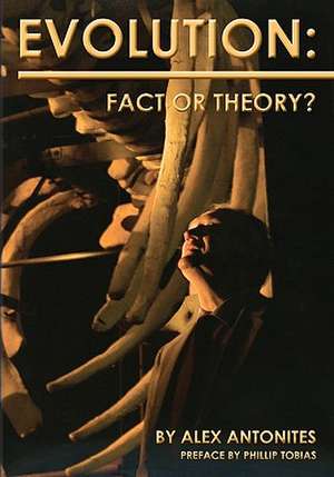 Evolution: Fact or Theory? de Alex Antonites