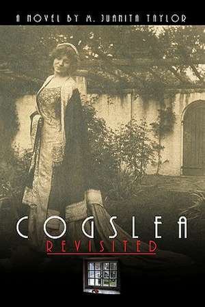 Cogslea Revisited de M. Juanita Taylor