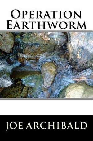 Operation Earthworm de Joe Archibald