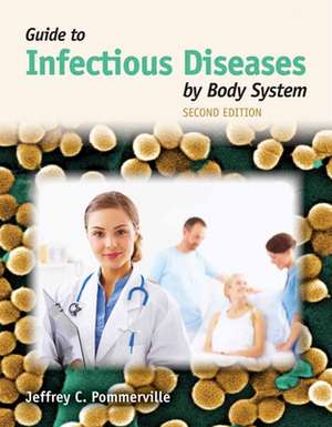 Guide to Infectious Diseases by Body System de Jeffrey C. Pommerville