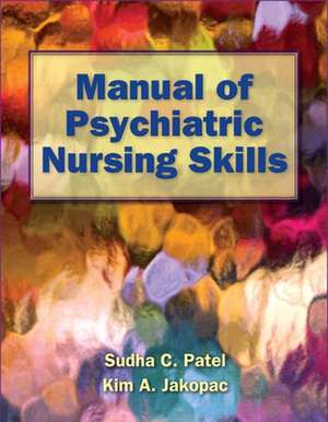 Manual of Psychiatric Nursing Skills de Sudha C. Patel