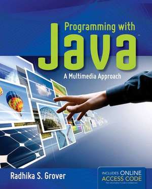 Programming with Java: A Multimedia Approach [With CDROM] de Grover