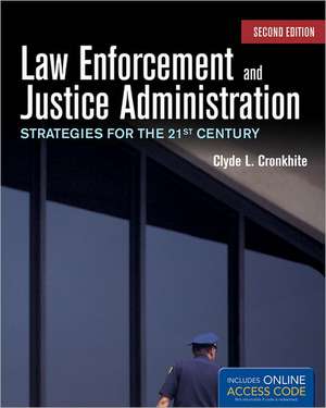 Law Enforcement and Justice Administration: Strategies for the 21st Century de Clyde L. Cronkhite