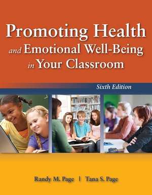 Promoting Health and Emotional Well-Being in Your Classroom de Randy M Page