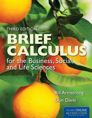 Brief Calculus for the Business, Social, and Life Sciences de Bill Armstrong