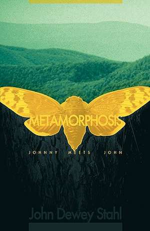 Metamorphosis de Dewey Stahl John Dewey Stahl