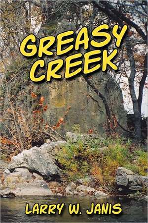 Greasy Creek de Larry W. Janis