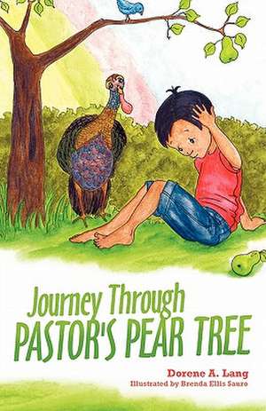 Journey Through Pastor's Pear Tree de Dorene A. Lang