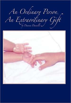 An Ordinary Person, an Extraordinary Gift de Deanna Danielle