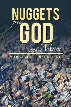 Nuggets from God and Mom de Margaret Henson King