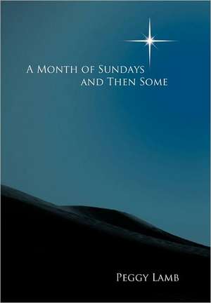 A Month of Sundays and Then Some de Peggy Lamb