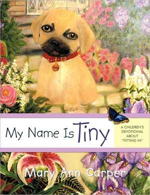 My Name Is Tiny de Mary Ann Carper