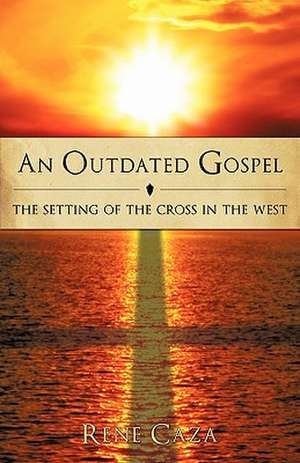 An Outdated Gospel de Rene Caza