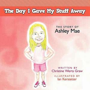 The Day I Gave My Stuff Away de Christine Werts Graw