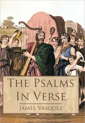 The Psalms - In Verse de James Vasquez