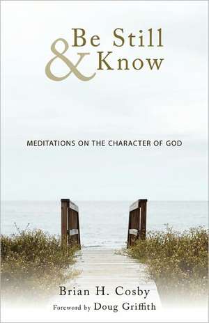 Be Still & Know de Brian H. Cosby