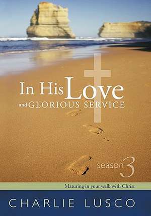 In His Love and Glorious Service de Charlie Lusco