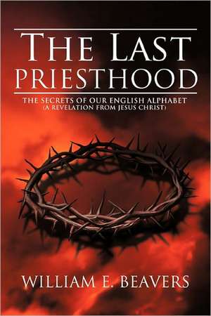 The Last Priesthood de William E. Beavers