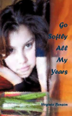 Go Softly All My Years de Virginia Benson