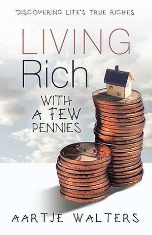 Living Rich with a Few Pennies de Aartje Walters