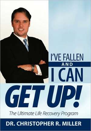 I've Fallen and I Can Get Up! de Christopher R. Miller