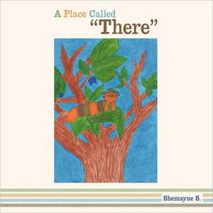 A Place Called There de Shemayne S.