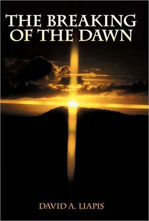 The Breaking of the Dawn de David A. Liapis