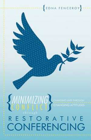 Minimizing Conflict Through Restorative Conferencing de Edna Fenceroy