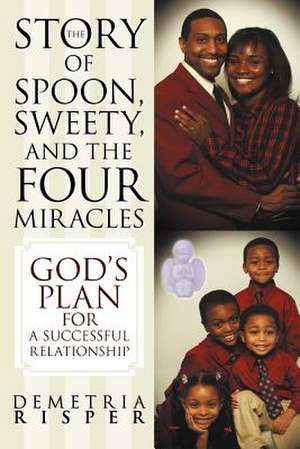 The Story of Spoon, Sweety, and the Four Miracles de Demetria Risper