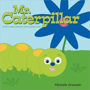 Mr. Caterpillar de Michelle Granado