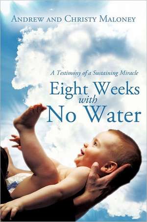 Eight Weeks with No Water de Andrew Maloney