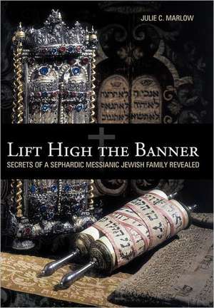 Lift High the Banner de Julie C. Marlow