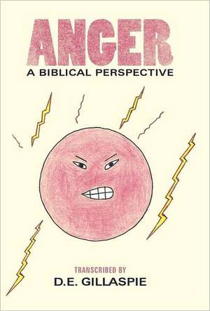 Anger, a Biblical Perspective de D. E. Gillaspie