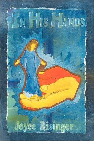 In His Hands de Joyce Risinger