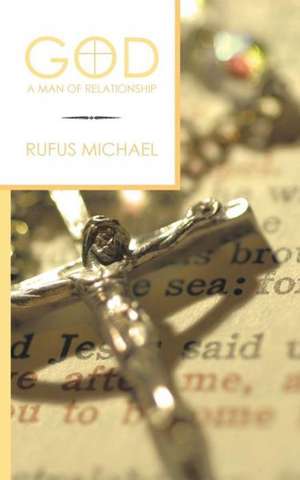 God a Man of Relationship de Rufus Michael