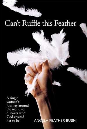 Can't Ruffle This Feather de Angela M. Bushi