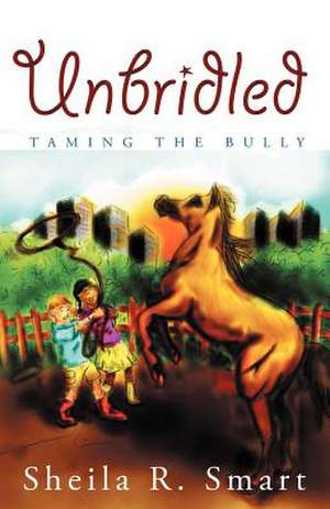 Unbridled de Sheila R. Smart