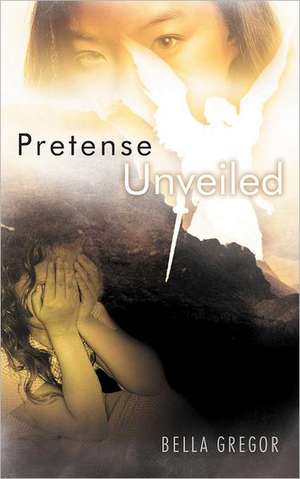 Pretense Unveiled de Bella Gregor