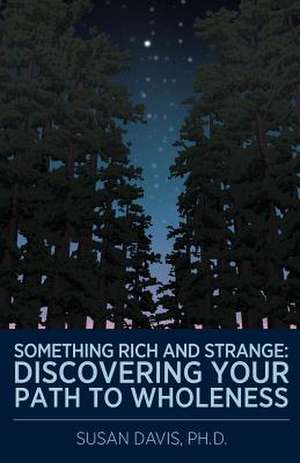 Something Rich and Strange de Susan Davis Ph. D.