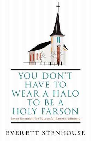 You Don't Have to Wear a Halo to Be a Holy Parson de Everett Stenhouse