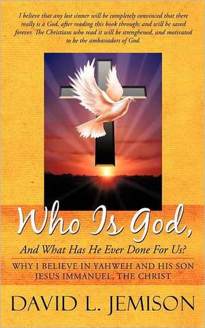 Who Is God, and What Has He Ever Done for Us? de David L. Jemison