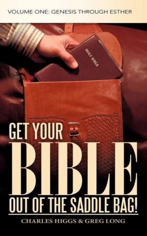 Get Your Bible Out of the Saddle Bag! de Charles Higgs