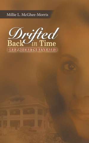 Drifted Back in Time de Millie L. McGhee-Morris