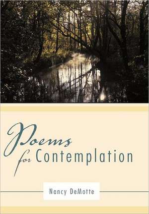 Poems for Contemplation de Nancy Demotte