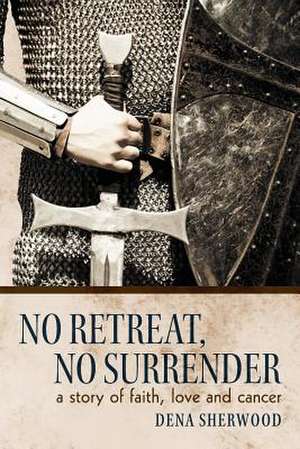 No Retreat, No Surrender de Dena Sherwood