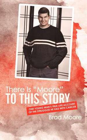 There Is Moore to This Story de Brad Moore